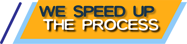 We speed up the process We speed up the process
